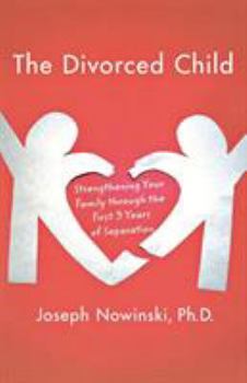 Paperback The Divorced Child: Strengthening Your Family Through the First Three Years of Separation Book