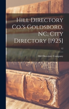 Hardcover Hill Directory Co.'s Goldsboro, NC, City Directory [1925]; 12 Book