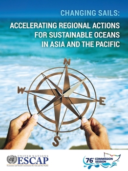 Paperback Changing Sails: Accelerating Regional Actions for Sustainable Oceans in Asia and the Pacific Book