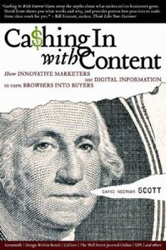 Paperback Cashing in with Content: How Innovative Marketers Use Digital Information to Turn Browsers Into Buyers Book