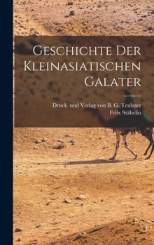Hardcover Geschichte der Kleinasiatischen Galater [German] Book