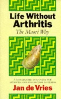 Hardcover Life Without Arthritis - Maori Way Book