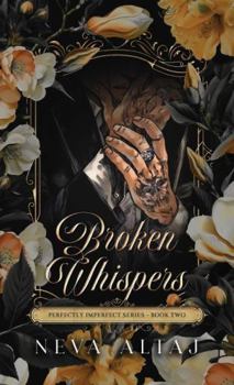 Hardcover Broken Whispers: An Arranged Marriage Mafia Romance (Perfectly Imperfect) Book