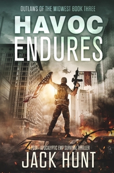 Havoc Endures: A Post-Apocalyptic EMP Survival Thriller (Outlaws of the Midwest) - Book #3 of the Outlaws of the Midwest
