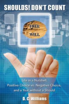 Paperback Shoulds! Don't Count: Life in a Nutshell, Positive Choice vs. Negative Choice, and a Year Without a Should Book