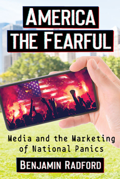 Paperback America the Fearful: Media and the Marketing of National Panics Book