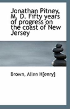 Paperback Jonathan Pitney, M. D. Fifty Years of Progress on the Coast of New Jersey Book