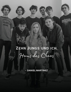 Zehn Jungs und ich, Haus des Chaos (German Edition)