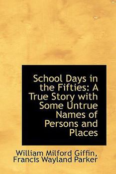 Paperback School Days in the Fifties: A True Story with Some Untrue Names of Persons and Places Book