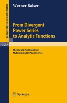 Paperback From Divergent Power Series to Analytic Functions: Theory and Application of Multisummable Power Series Book