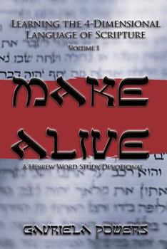 Paperback Make Alive Volume 1: A Hebrew Word Study Devotional Book