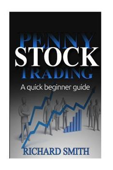 Penny Stock: A Beginner Trading Guide: (Penny Stocks for Beginner, How to Make Money Online, Stock Market, Day Trading, Investing)