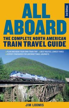 Paperback All Aboard: The Complete North American Train Travel Guide Book