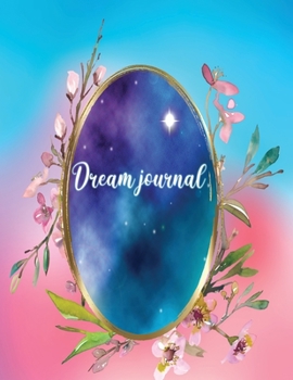 dream journal: Professional journal for your dreams and their interpretations. Best Diary for women man girls boys teens kids and adults. , Lined ... inchs. natures beauty sky night time design