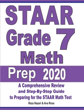 Paperback STAAR Grade 7 Math Prep 2020: A Comprehensive Review and Step-By-Step Guide to Preparing for the STAAR Math Test Book