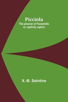 Paperback Picciola: The prisoner of Fenestrella or, captivity captive Book