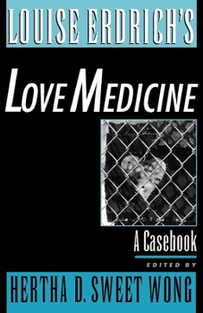 Louise Erdrich's Love Medicine: A Casebook (Casebooks in Contemporary Fiction)