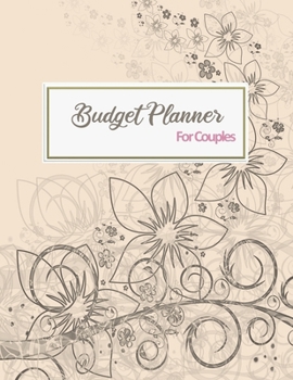 Budget Planner For Couples: 2020 Undated Monthly Money Journal Workbook With Daily Expense Tracker Worksheets Weekly Bill Organizer For Yearly ... Quotes Flower Drawing Pattern Book