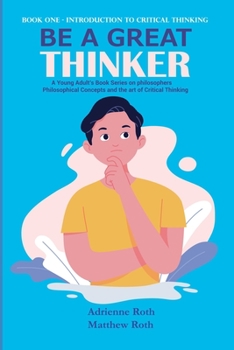 Paperback Be A Great Thinker: Book One - Introduction to Critical Thinking Book