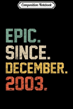 Composition Notebook: Epic Since December 2003 16 Years Old 16th Birthday  Journal/Notebook Blank Lined Ruled 6x9 100 Pages