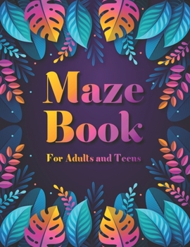 Maze Book for Adults and Teen: 95 Mind Boggling Easy to Hard Stepwise Maze Puzzles
