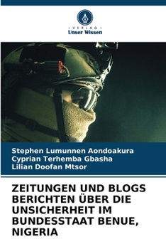 Paperback Zeitungen Und Blogs Berichten Über Die Unsicherheit Im Bundesstaat Benue, Nigeria [German] Book