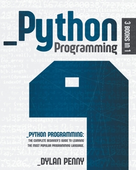 Paperback Python Programming: 3 Books in 1: The Complete Beginner's Guide to Learning the Most Popular Programming Language Book