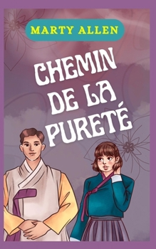 Chemin de la Puret?: Le Plan de Dieu Pour Profiter de Votre Vie Sexuelle