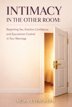 INTIMACY IN THE OTHER ROOM: Reigniting Sex, Erection Confidence, and Ejaculation Control in Your Marriage