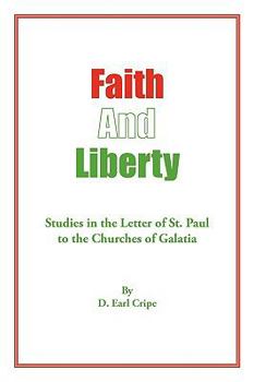 Faith and Liberty: Studies in the Letter of St. Paul to the Churches of Galatia