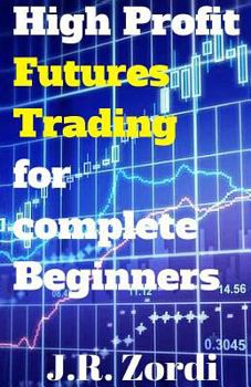 Paperback High Profit Futures Trading for Complete Beginners Book