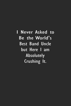 I never asked to be the World's Best Social Worker: Lined Notebook (110 Pages 6" x 9" )