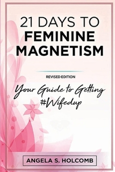 Paperback 21 Days to Feminine Magnetism: Your Guide to Getting #Wifedup Book