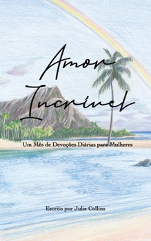 Paperback Amor Incrível: Um Mês de Devoções Diárias para Mulheres [Portuguese] Book