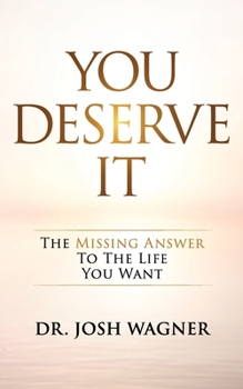 Paperback You Deserve It: The Missing Answer To The Life You Want Book