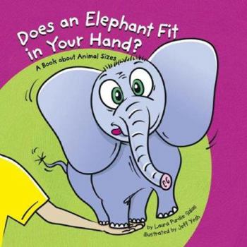 Library Binding Does an Elephant Fit in Your Hand?: A Book about Animal Sizes Book