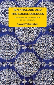 Paperback Ibn Khaldun and the Social Sciences: Discourse on the Condition of Im-Possibility Book