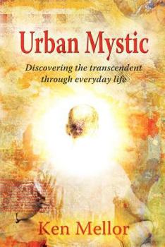 Paperback Urban Mystic: Discovering the Transcendent Through Everyday Life Book