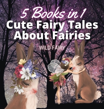 Hardcover Cute Fairy Tales About Fairies: 5 Books in 1 Book
