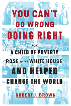 Hardcover You Can't Go Wrong Doing Right: How a Child of Poverty Rose to the White House and Helped Change the World Book