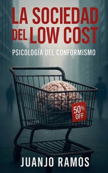 Paperback La sociedad del 'low cost': psicología del conformismo [Spanish] Book