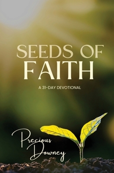 Paperback Seeds of Faith: A 31-Day Devotional Book