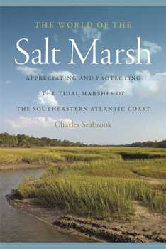 Paperback The World of the Salt Marsh: Appreciating and Protecting the Tidal Marshes of the Southeastern Atlantic Coast Book