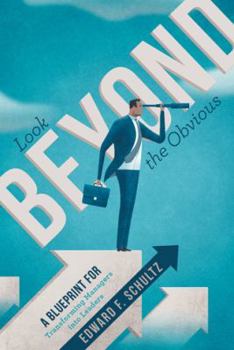 Hardcover Look beyond the Obvious: A Blueprint for Transforming Managers into Leaders Book