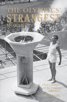 Paperback The Olympics' Strangest Moments: Over a Century of the Modern Olympics Book