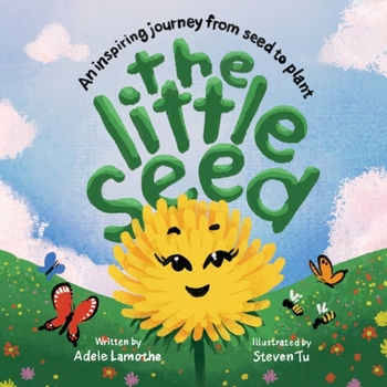 The Little Seed: Discover the plant life cycle and the power of a positive mindset (Nature's Little Wonders)