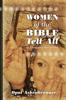 Paperback Women of the Bible Tell All: Intriguing Interviews Book