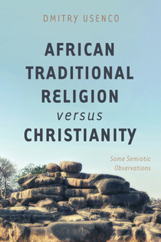 Paperback African Traditional Religion Versus Christianity: Some Semiotic Observations Book