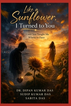 Like a Sunflower, I Turned to You: Until You Taught Me Where to Face