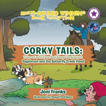 Corky Tails: Tales of a Tailless Dog Named Sagebrush: Sagebrush and the Butterfly Creek Flood - Book  of the Corky Tails: Tales of a Tailless Dog Named Sagebrush